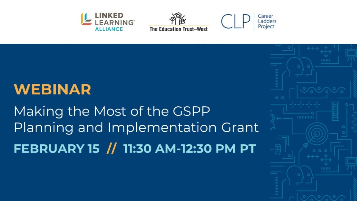 Making the Most of the Golden State Pathways Planning and Implementation Grant Webinar Recording